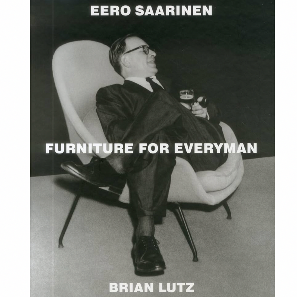 Eero Saarinen: Furniture for Everyman hardback