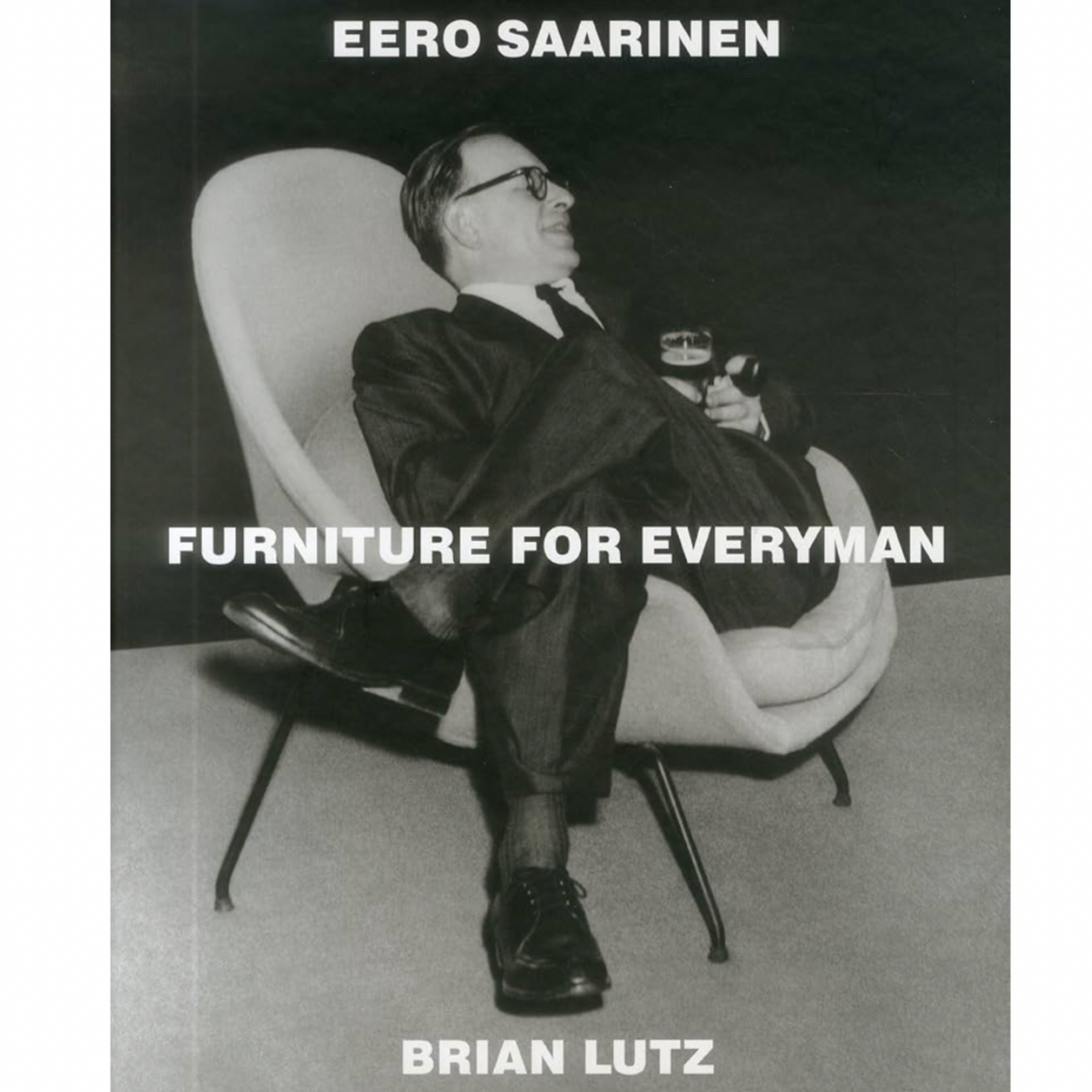 Eero Saarinen: Furniture for Everyman hardback